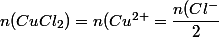 n(CuCl_2) = n(Cu^{2+} = \dfrac{n(Cl^-}{2}